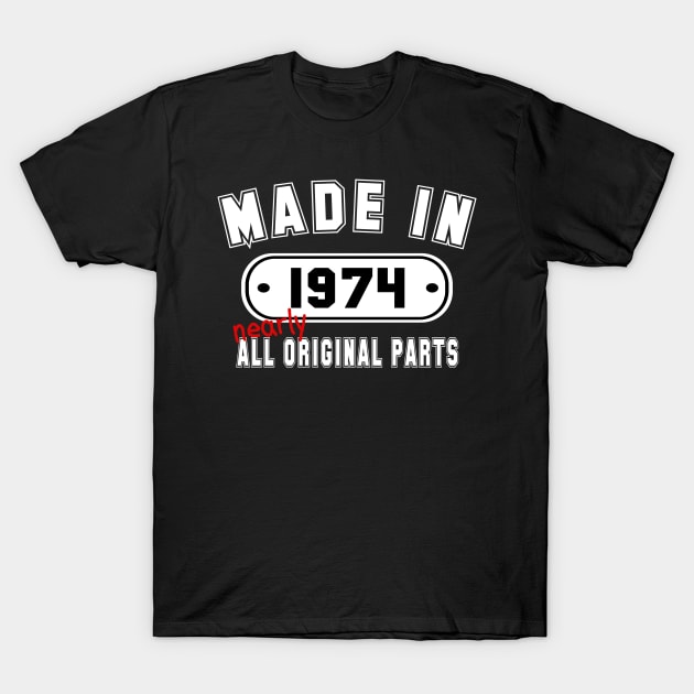 Made In 1974 Nearly All Original Parts T-Shirt by PeppermintClover